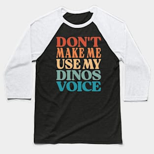 Dinosaur Retro Funny Quote Baseball T-Shirt